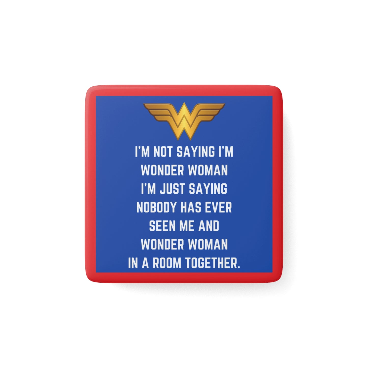 Wonder Woman Quote Porcelain Magnet, Fun Kitchen Decor, Gift for Her, Superhero Collectible, Inspirational Home Accent