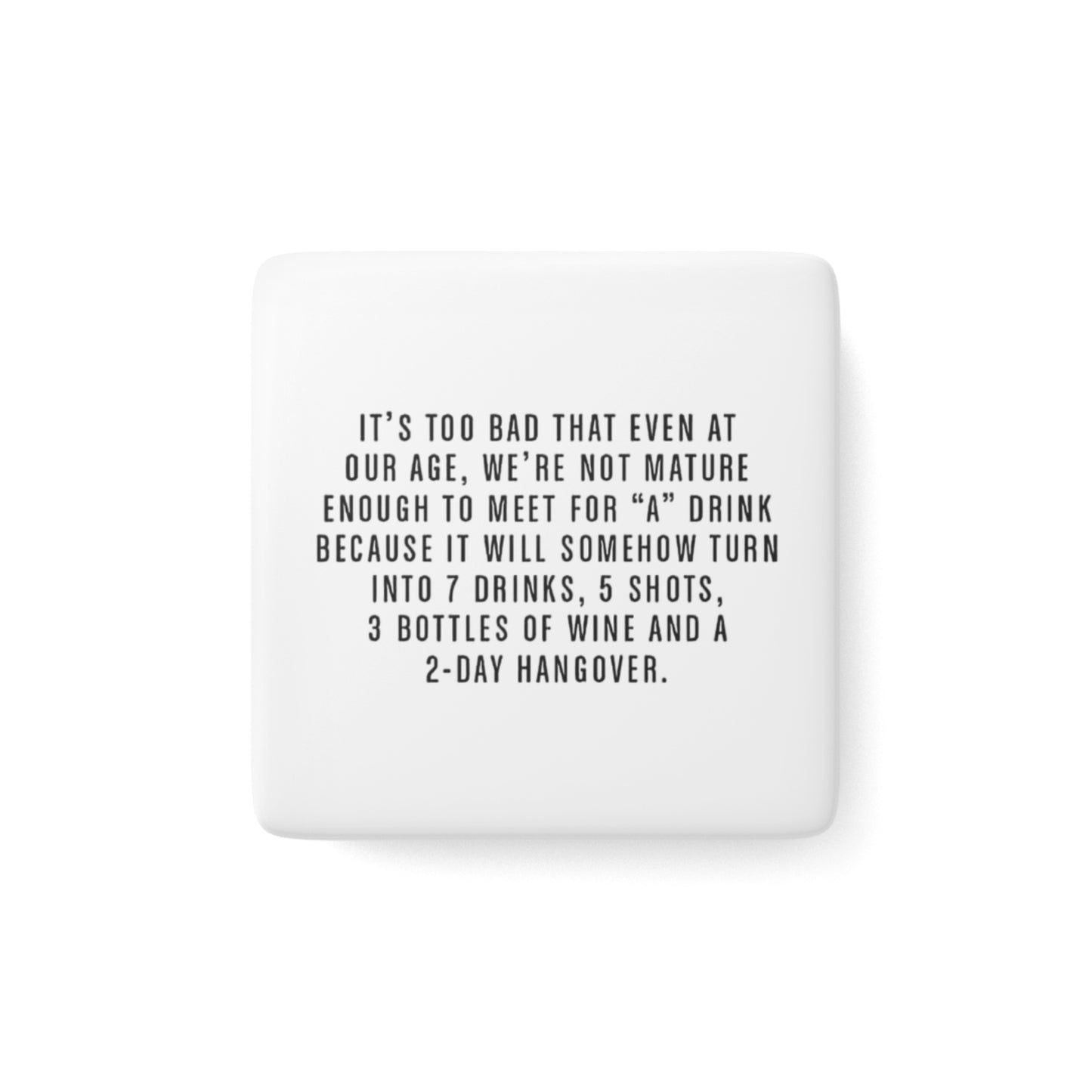 Even at Our Age - Funny Porcelain Magnet, Perfect Gift for Wine Lovers, Humorous Kitchen Decor, Housewarming Gift, Novelty Fridge Magnet, Wine Quotes