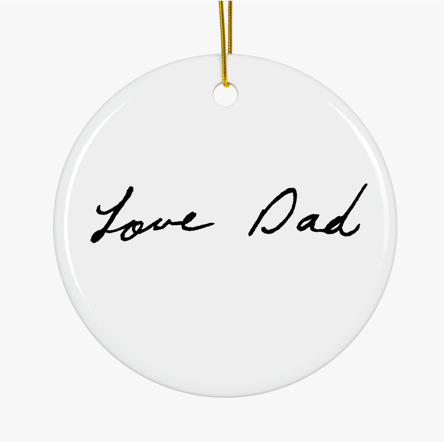 Ceramic Ornament - Handwritten Love Dad - Gift, Home Decor, Holiday Decoration, Gift, Keepsake