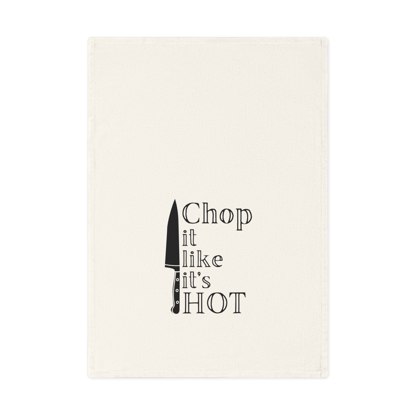 Chop It Like It's HOT - Cotton Tea Towel, Funny Kitchen Decor, Gift for Chefs, Home Cooking, Kitchen Essentials, Culinary Humor