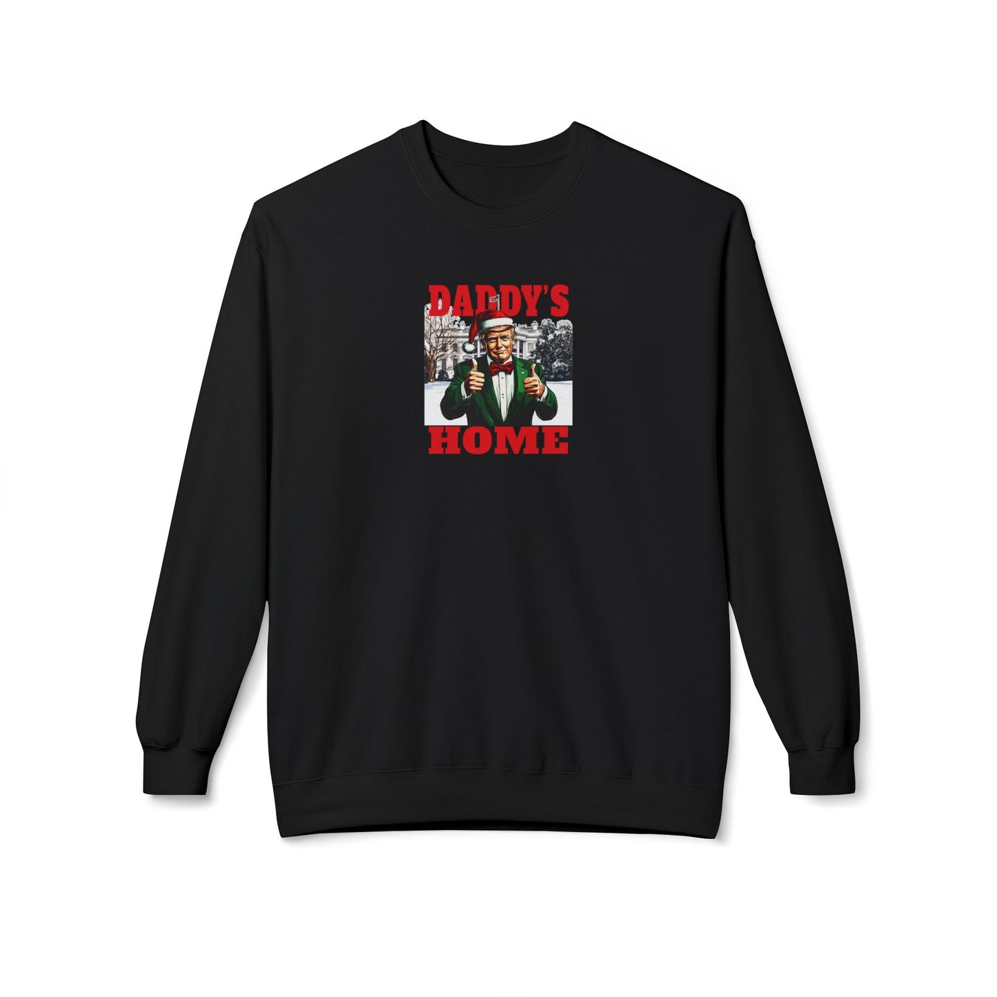 TRUMP - Funny Daddy's Home Sweatshirt, Christmas Gift for Dads, Holiday Apparel, Family Reunion Clothing, Christmas Sweater