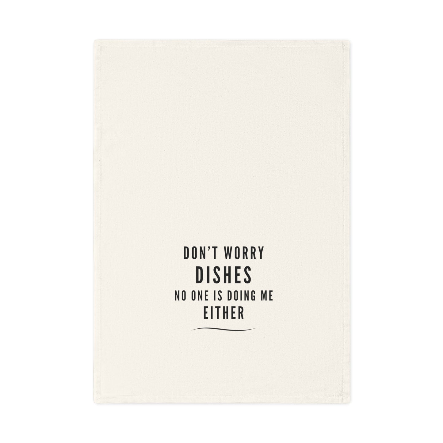 Dont Worry Dishes - Cotton Tea Towel, Humorous Kitchen Decor, Housewarming Gift, Kitchen Humor Towel, Unique Home Gift, Kitchen Towel