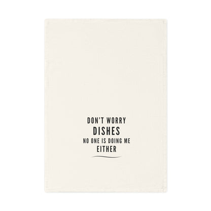 Dont Worry Dishes - Cotton Tea Towel, Humorous Kitchen Decor, Housewarming Gift, Kitchen Humor Towel, Unique Home Gift, Kitchen Towel
