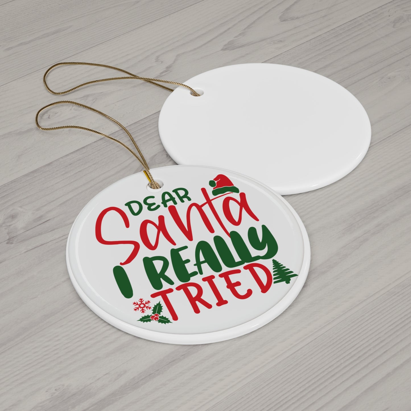 Ceramic Ornament - "Dear Santa, I Really Tried" - Holiday Decor, Personalized Gift, Christmas Tree Decoration, Cute Keepsake, Festive