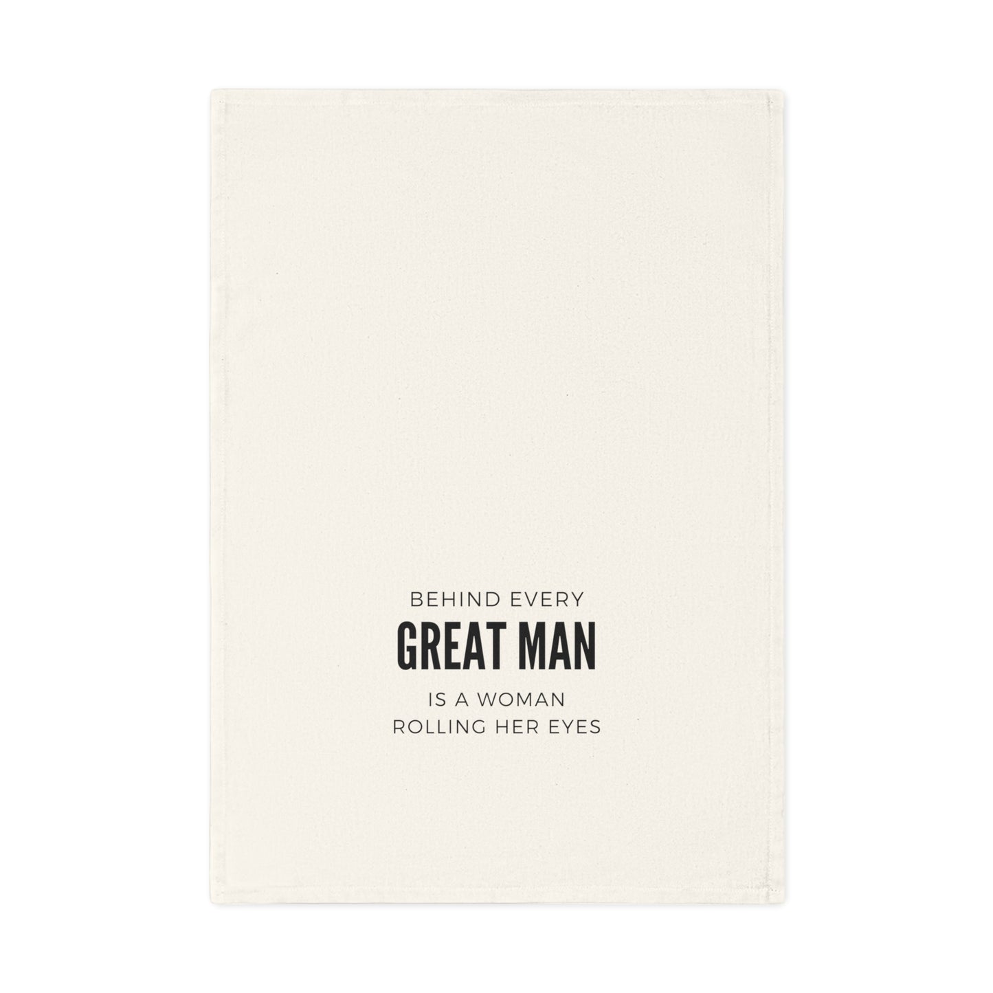 Behind Every Great Man - Humorous Cotton Tea Towel, Funny Kitchen Decor, Gift for Moms, Housewarming, Kitchen Accessories, Unique Gift Idea