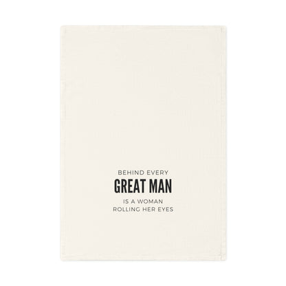 Behind Every Great Man - Humorous Cotton Tea Towel, Funny Kitchen Decor, Gift for Moms, Housewarming, Kitchen Accessories, Unique Gift Idea
