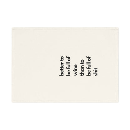 Humorous Cotton Tea Towel - "Better to be Full of Wine Than Full of Shit" - Fun Kitchen Décor, Gift for Wine Lovers, Housewarming, Funny