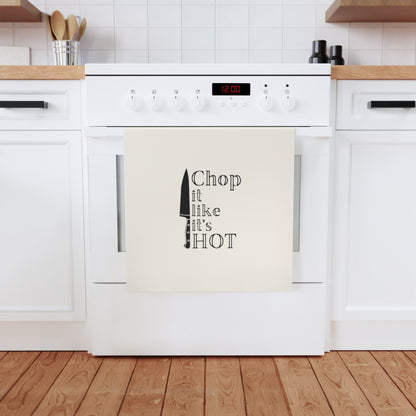 Chop It Like It's HOT - Cotton Tea Towel, Funny Kitchen Decor, Gift for Chefs, Home Cooking, Kitchen Essentials, Culinary Humor