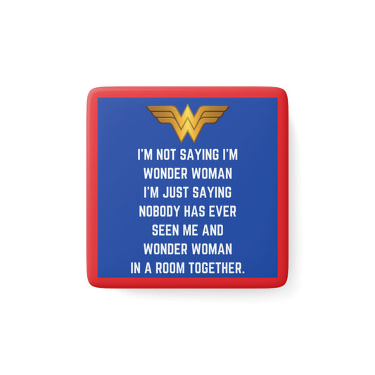 Wonder Woman Quote Porcelain Magnet, Fun Kitchen Decor, Gift for Her, Superhero Collectible, Inspirational Home Accent