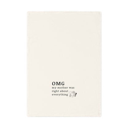OMG My Mother Was Right - Funny Cotton Tea Towel, Kitchen Gift, Mother's Day, Housewarming, Humor Gift