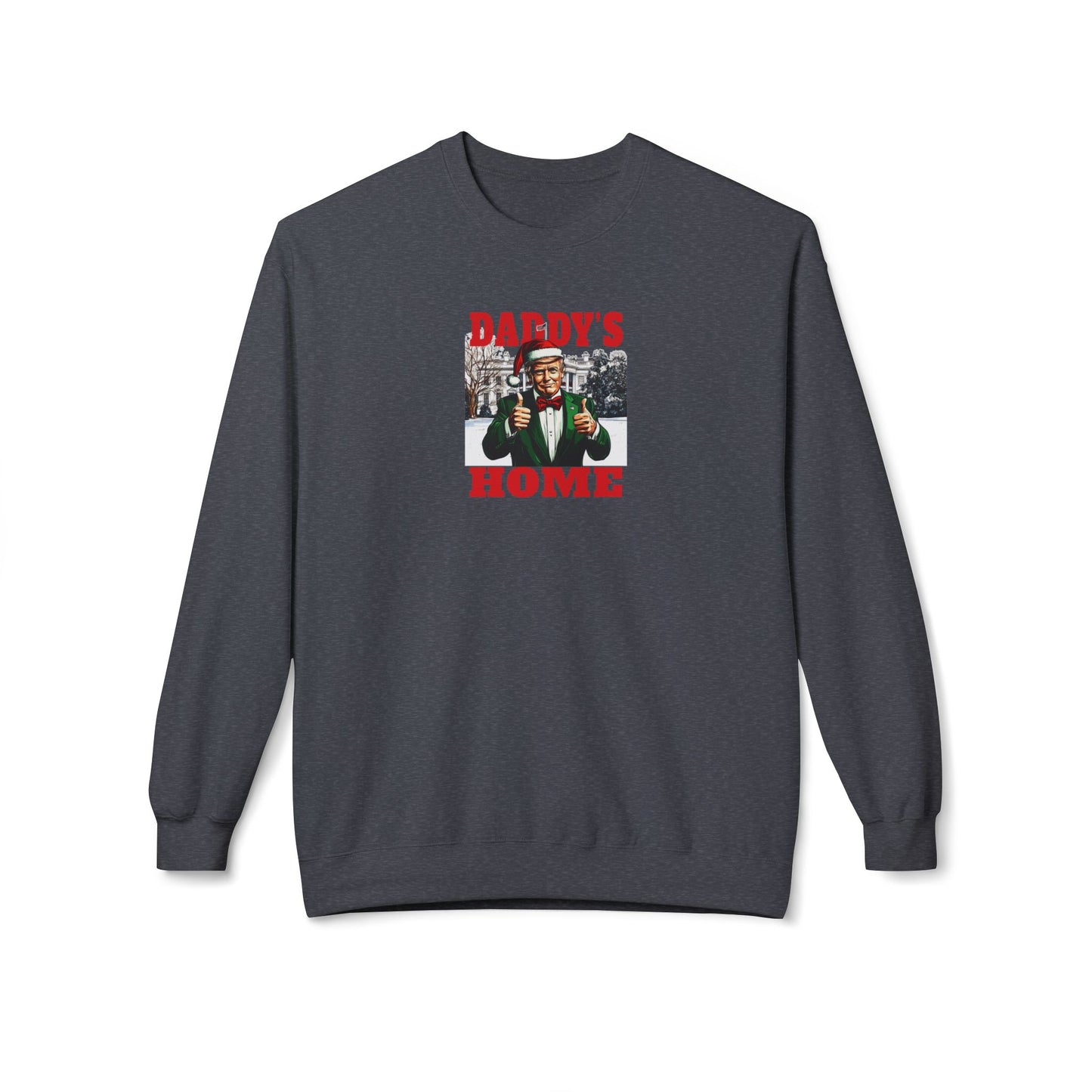 TRUMP - Funny Daddy's Home Sweatshirt, Christmas Gift for Dads, Holiday Apparel, Family Reunion Clothing, Christmas Sweater