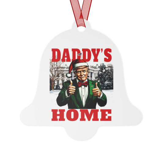 TRUMP - Daddy's Home -  Metal Ornaments - Fun Holiday Decorations! Perfect for Christmas, Funny Gifts for Him, Festive Home Decor