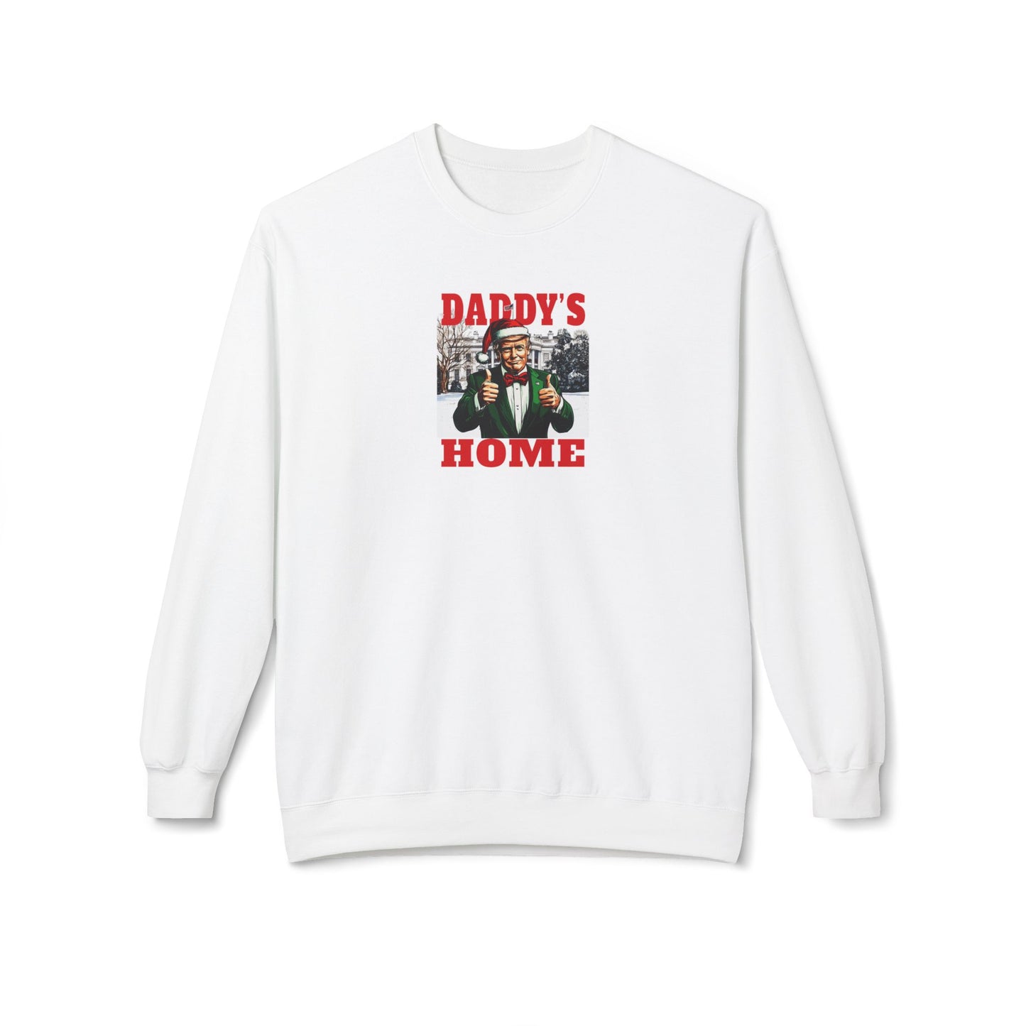 TRUMP - Funny Daddy's Home Sweatshirt, Christmas Gift for Dads, Holiday Apparel, Family Reunion Clothing, Christmas Sweater