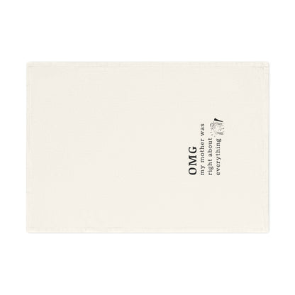 OMG My Mother Was Right - Funny Cotton Tea Towel, Kitchen Gift, Mother's Day, Housewarming, Humor Gift