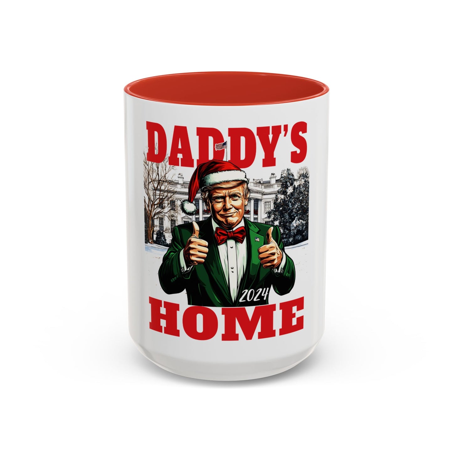 TRUMP - Daddy's Home - Funny Holiday Accent Coffee Mug - Daddy's Home 2024, Great Gift for Christmas, Humor Mug for Dad, Coffee Lovers