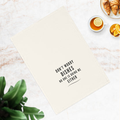 Dont Worry Dishes - Cotton Tea Towel, Humorous Kitchen Decor, Housewarming Gift, Kitchen Humor Towel, Unique Home Gift, Kitchen Towel