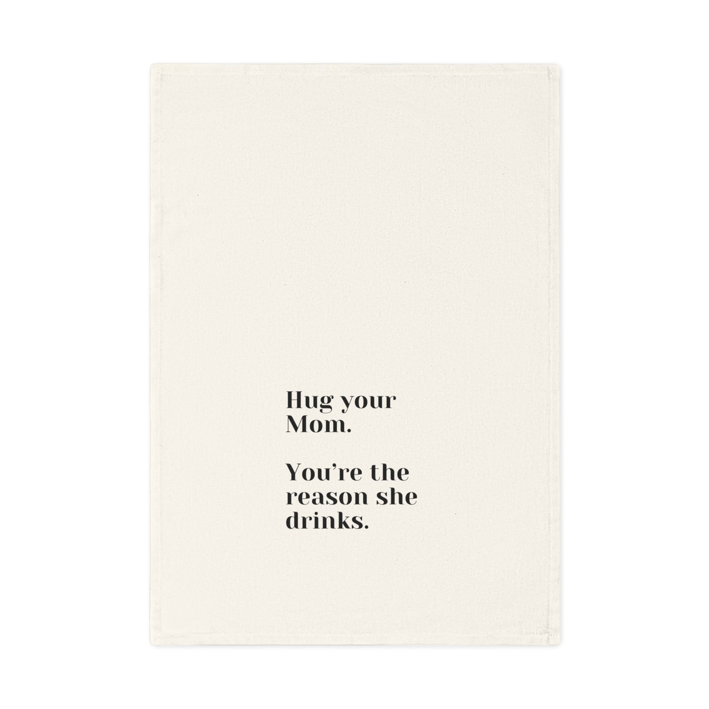 Hug Your MOM - Humorous Cotton Tea Towel - Perfect Gift for Mom, Funny Kitchen Decor, Mother's Day, Birthday, Housewarming