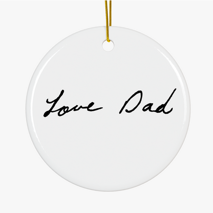 Ceramic Ornament - Handwritten Love Dad - Gift, Home Decor, Holiday Decoration, Gift, Keepsake