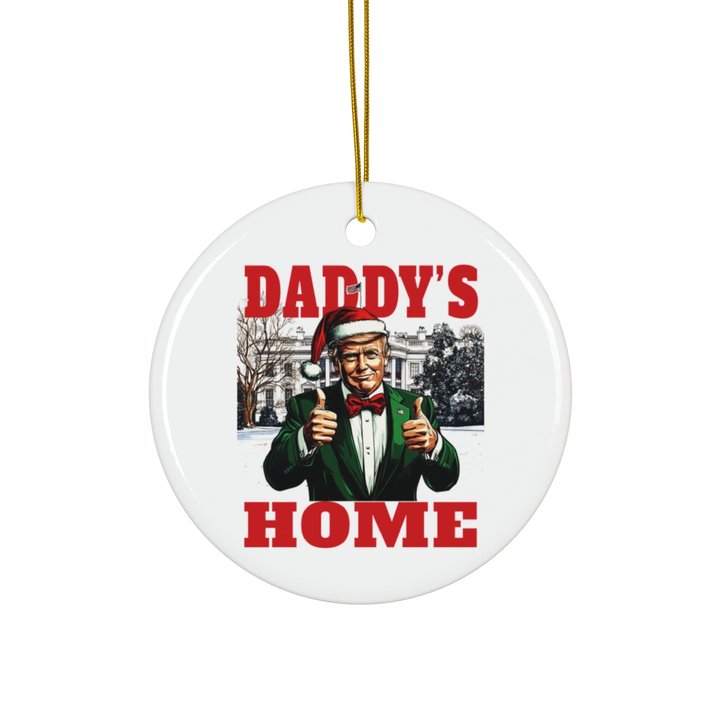 TRUMP - Ceramic Ornament - Daddy's Home, Christmas Decor, Holiday Gift, Tree Decoration, Family Keepsake, Fun Home Décor