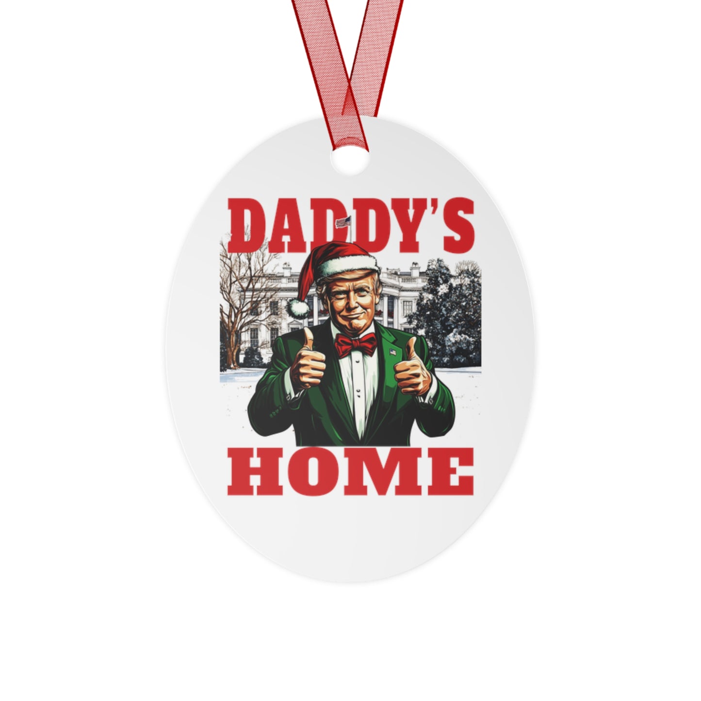TRUMP - Daddy's Home -  Metal Ornaments - Fun Holiday Decorations! Perfect for Christmas, Funny Gifts for Him, Festive Home Decor