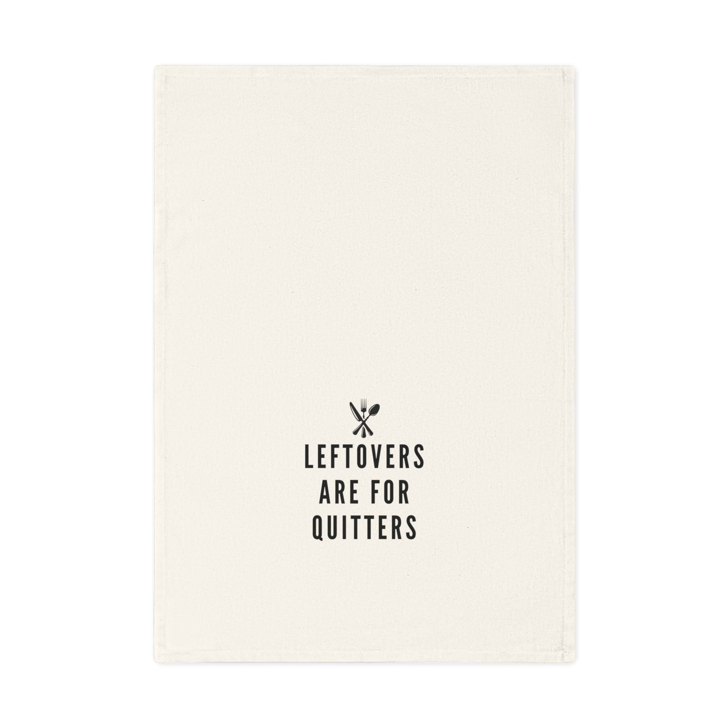 Leftovers are for Quitters - Humorous Cotton Tea Towel - Perfect Kitchen Gift , Quirky Kitchen Decor, Unique Gift for Cooks, Home Accessory