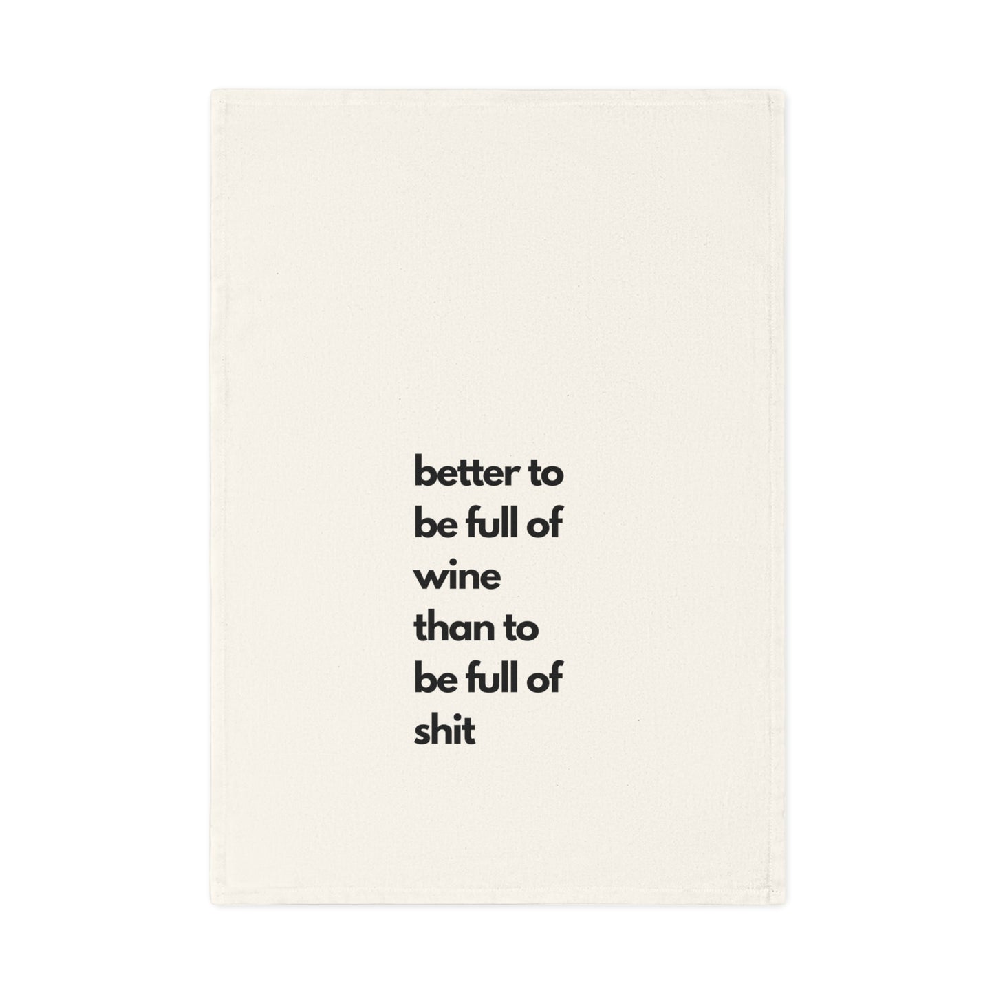 Humorous Cotton Tea Towel - "Better to be Full of Wine Than Full of Shit" - Fun Kitchen Décor, Gift for Wine Lovers, Housewarming, Funny