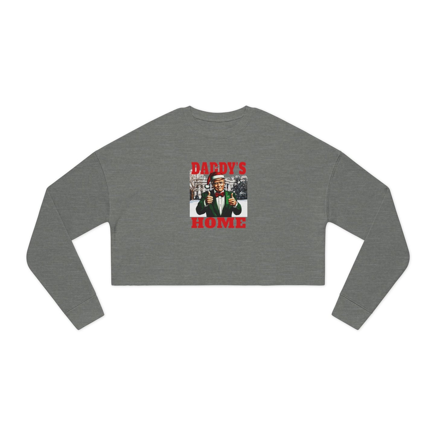 TRUMP - Funny Women's Cropped Sweatshirt - 'Daddy's Home' Graphic, Casual Style, Great Gift for Parents, Birthday, Holiday