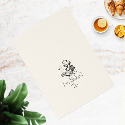 I'm Baked Too - Cotton Tea Towel, Retro inspired Decor, Funny Cooking Gift, Vintage Housewarming Present, Baking Lover Dish Towel, 100%