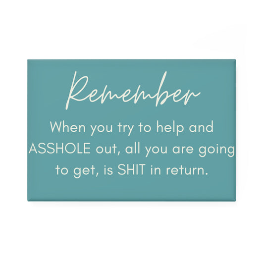 REMEMBER - Funny Rectangle Magnet - Reminder for Life's Ironies | Office Decor, Fridge Magnet, Gift for Friends, Humor Décor
